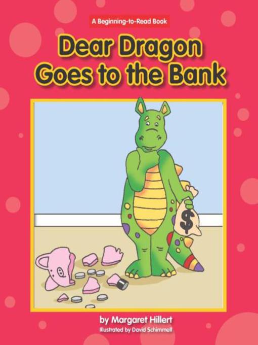 Title details for Dear Dragon Goes to the Bank by Margaret Hillert - Available